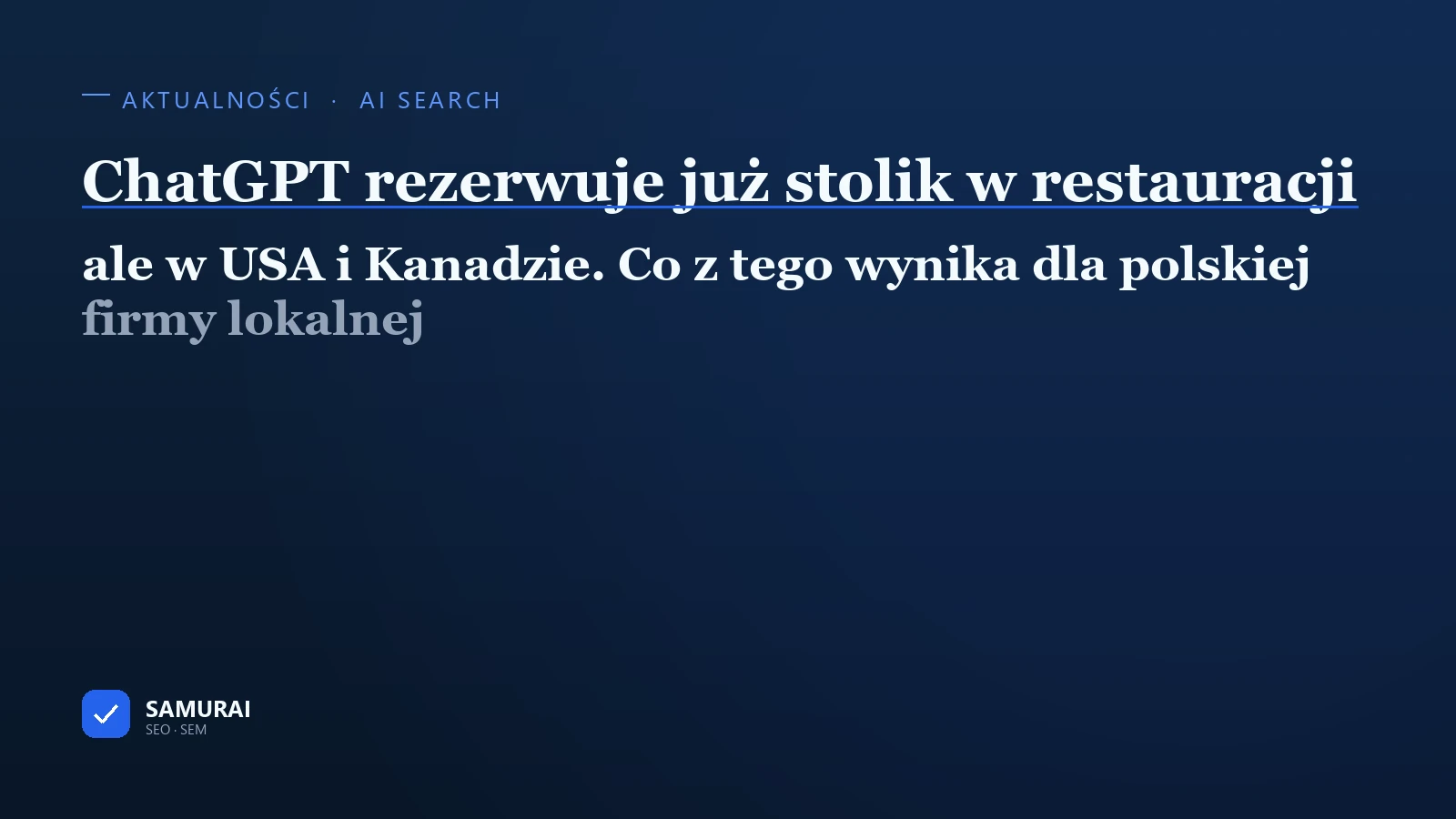 Grafika tytułowa artykułu: napis „ChatGPT rezerwuje już stolik w restauracji — ale w USA i Kanadzie. Co z tego wynika dla polskiej firmy lokalnej”.